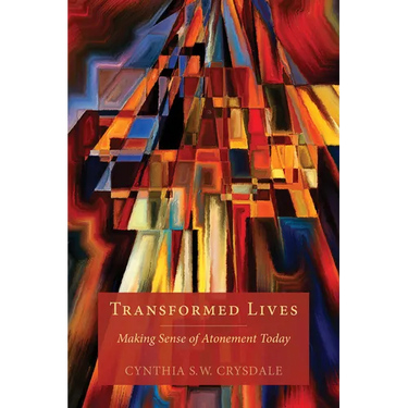 Transformed Lives: Making Sense of Atonement Today