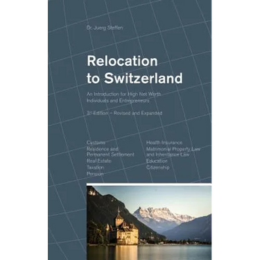 Relocation to Switzerland: An Introduction for High Net Worth Individuals and Entrepreneurs