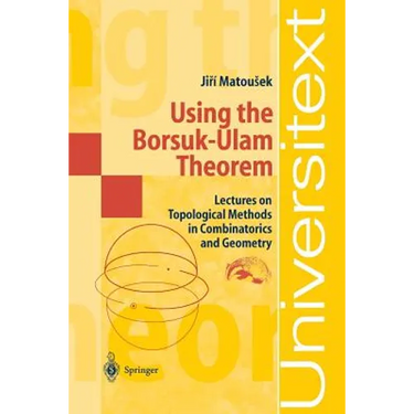Using the Borsuk-Ulam Theorem: Lectures on Topological Methods in Combinatorics and Geometry