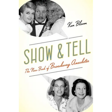Show and Tell: The New Book of Broadway Anecdotes