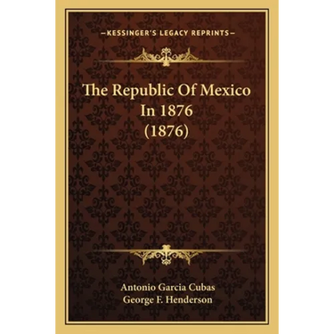 The Republic Of Mexico In 1876 (1876)