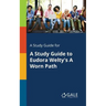 A Study Guide for A Study Guide to Eudora Welty's A Worn Path