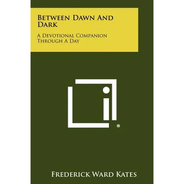 Between Dawn And Dark: A Devotional Companion Through A Day