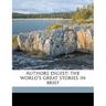 Authors Digest; The World's Great Stories in Brief Volume 3