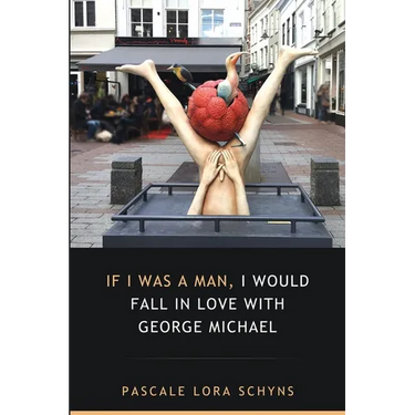 If I was a man, I would fall in love with George Michael