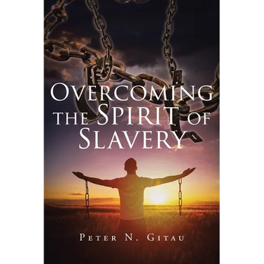 Overcoming the Spirit of Slavery