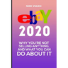 eBay 2020: Why You're Not Selling Anything, and What You Can Do About It
