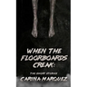 When The Floorboards Creak: The Short Stories