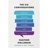 The Six Conversations: Pathways to Connecting in an Age of Isolation and Incivility