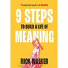 9 Steps to Build a Life of Meaning: How to Unlock Your Mind, Happiness, Power, and Your Enemy's Demise