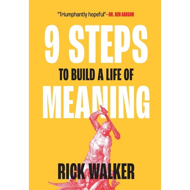 9 Steps to Build a Life of Meaning: How to Unlock Your Mind, Happiness, Power, and Your Enemy's Demise