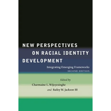 New Perspectives on Racial Identity Development: Integrating Emerging Frameworks, Second Edition