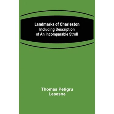 Landmarks of Charleston: Including description of An Incomparable Stroll