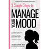 5 Simple Steps to Manage Your Mood: A Guide for Teen Girls: How to Let Go of Negative Feelings and Create a Happy Relationship with Yourself and Other