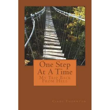 One Step At A Time: My Trip Back From Hell