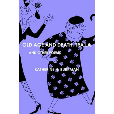 Old Age And Death, Tra La: And Other Poems