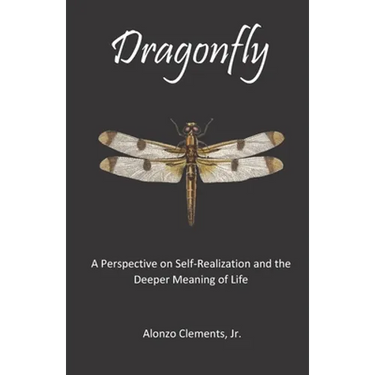 Dragonfly: A Perspective on Self-Realization and the Deeper Meaning of Life