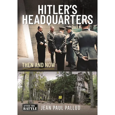Hitler's Headquarters in the West: Then and Now