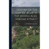 History Of The City Of Rome In The Middle Ages, Volume 4, Part 1