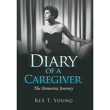 Diary of a Caregiver: The Dementia Journey