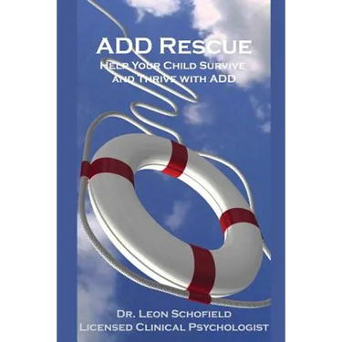 ADD Rescue: Help Your Child Survive and Thrive with ADD