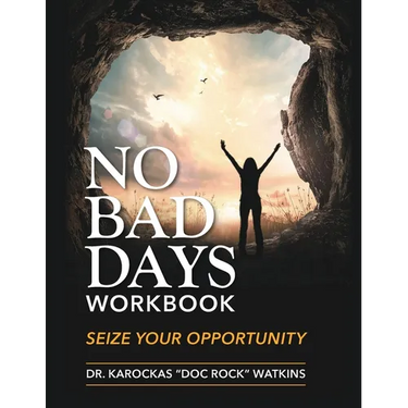 No Bad Days Workbook: Seize Your Opportunity