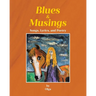 Blues and Musings: Songs, Lyrics, and Poetry