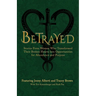 Betrayed: Stories From Women Who Transformed Their Broken Hearts Into Opportunities For Abundance And Purpose
