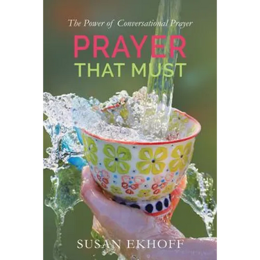 Prayer That Must: The Power of Conversational Prayer