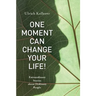 One Moment Can Change Your Life!: Extraordinary Stories about Ordinary People