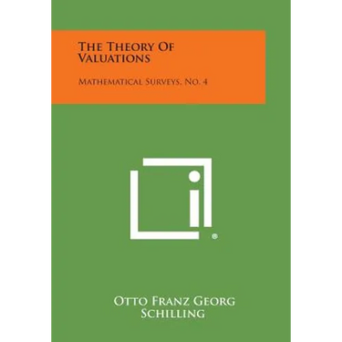 The Theory Of Valuations: Mathematical Surveys, No. 4