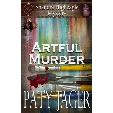 Artful Murder: Shandra Higheagle Mystery