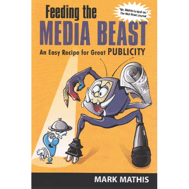 Feeding the Media Beast: An Easy Recipe for Great Publicity