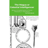 The Magus or Celestial Intelligencer: A Complete System of Occult Philosophy in Three Books