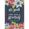 101 Goals For Discovering a Better Version of Yourself: Change Your Habits, Improve Your Life