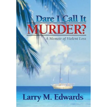 Dare I Call It Murder?: A Memoir of Violent Loss
