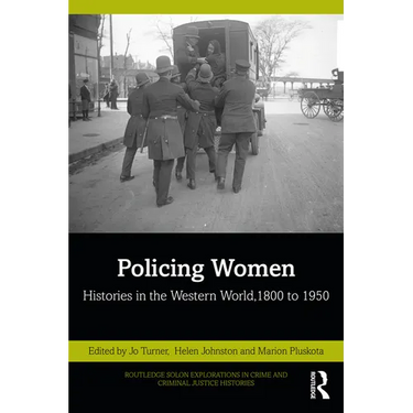 Policing Women: Histories in the Western World, 1800 to 1950
