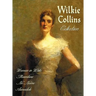 Wilkie Collins Collection (Complete and Unabridged): The Woman in White, the Moonstone, No Name, Armadale