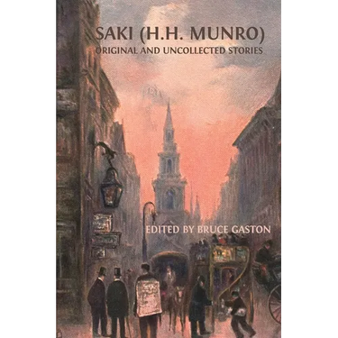 Saki (H.H. Munro): Original and Uncollected Stories