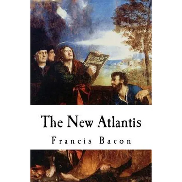 The New Atlantis: Sir Francis Bacon