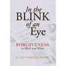 In the Blink of an Eye: Forgiveness in Black and White