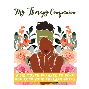 My Therapy Companion: A Six Month Planner To Help You Rock Your Therapy Goals