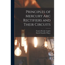 Principles of Mercury arc Rectifiers and Their Circuits