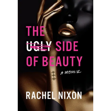 The Ugly Side of Beauty: A Memoir