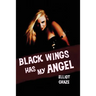 Black Wings Has My Angel