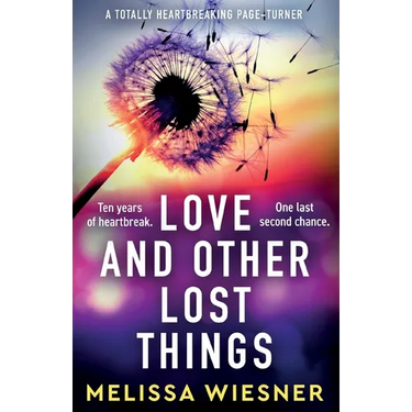 Love and Other Lost Things: A totally heartbreaking page-turner
