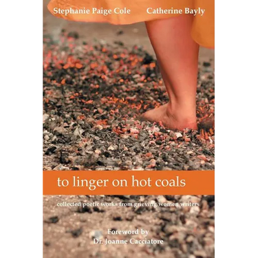 to linger on hot coals: collected poetic works from grieving women writers
