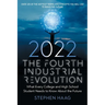 The Fourth Industrial Revolution 2022: What Every College and High School Student Needs to Know About the Future