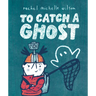 To Catch a Ghost