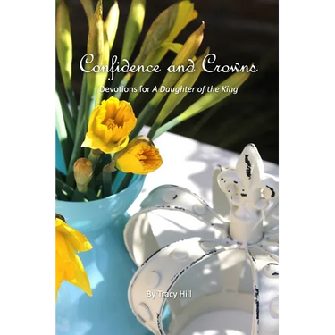 Confidence and Crowns: Devotions for A Daughter of the King